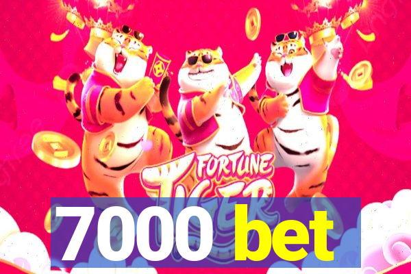 7000 bet